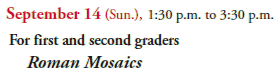 September 14 (Sun.), 1:30 p.m. to 3:30 p.m.
For first and second graders
Roman Mosaics