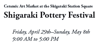 Ceramic Art Market at the Shigaraki Station Square
Shigaraki Pottery Festival

Friday, April 29th–Sunday, May 8th
9:00 AM to 5:00 PM