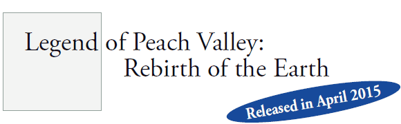 Legend of Peach Valley: Rebirth of the Earth
Released in April 2015