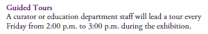 Guided Tours
A curator or education department staff will lead a tour every Friday from 2:00 p.m. to 3:00 p.m. during the exhibition.