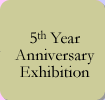 5th Year Anniversary Exhibition