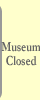 Museum Closed