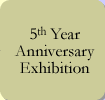 5th Year Anniversary Exhibition